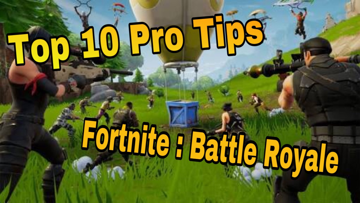 pro tips for fortnite battle royale 10 tips to get victory royale as you all know that now the days the fortnite battle royale is dominating the gaming - pro tips fortnite battle royale